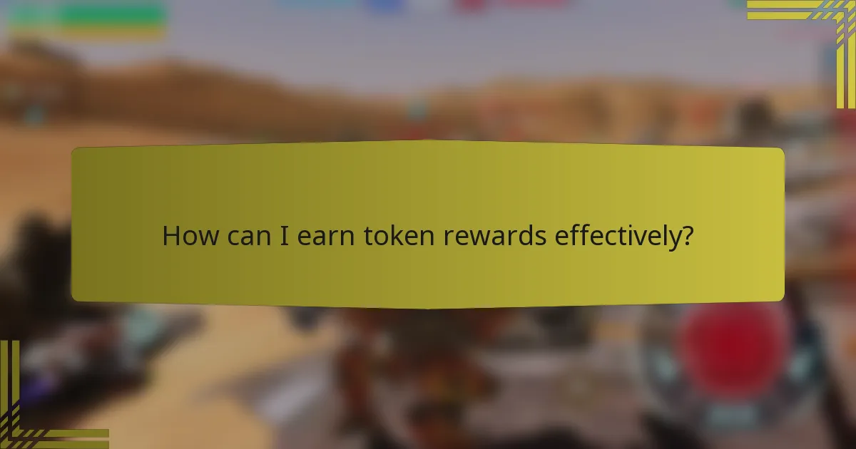 How can I earn token rewards effectively?