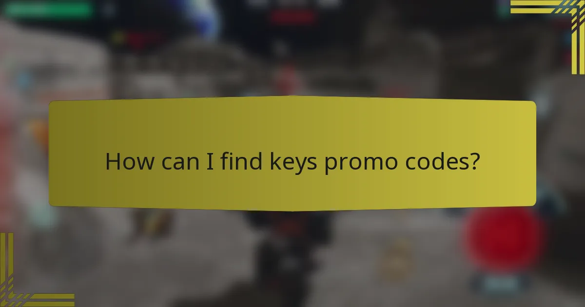 How can I find keys promo codes?