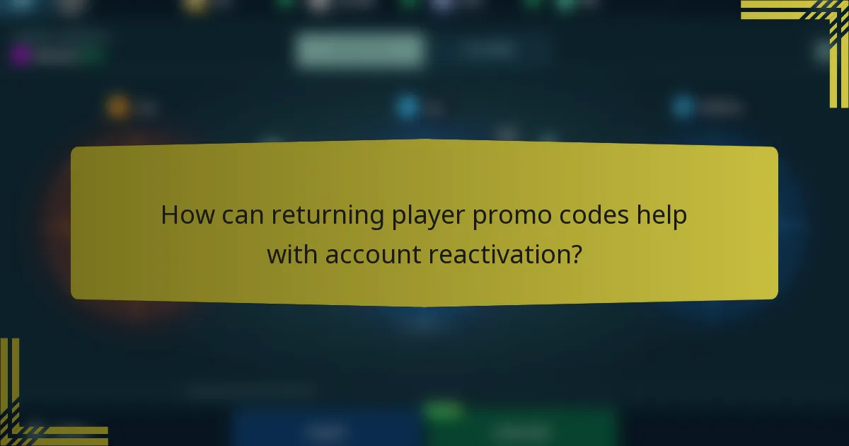 How can returning player promo codes help with account reactivation?