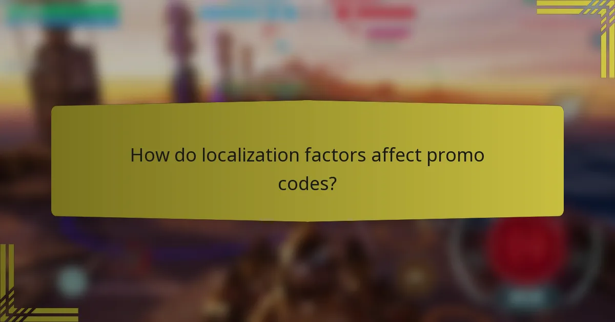 How do localization factors affect promo codes?
