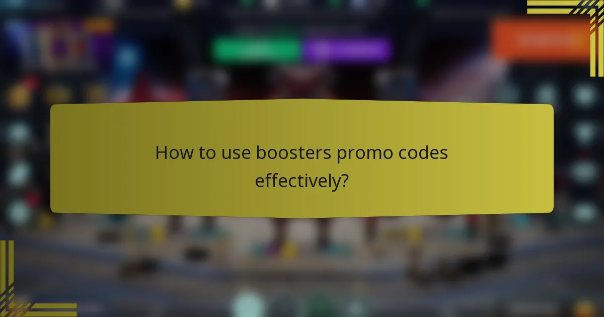 How to use boosters promo codes effectively?