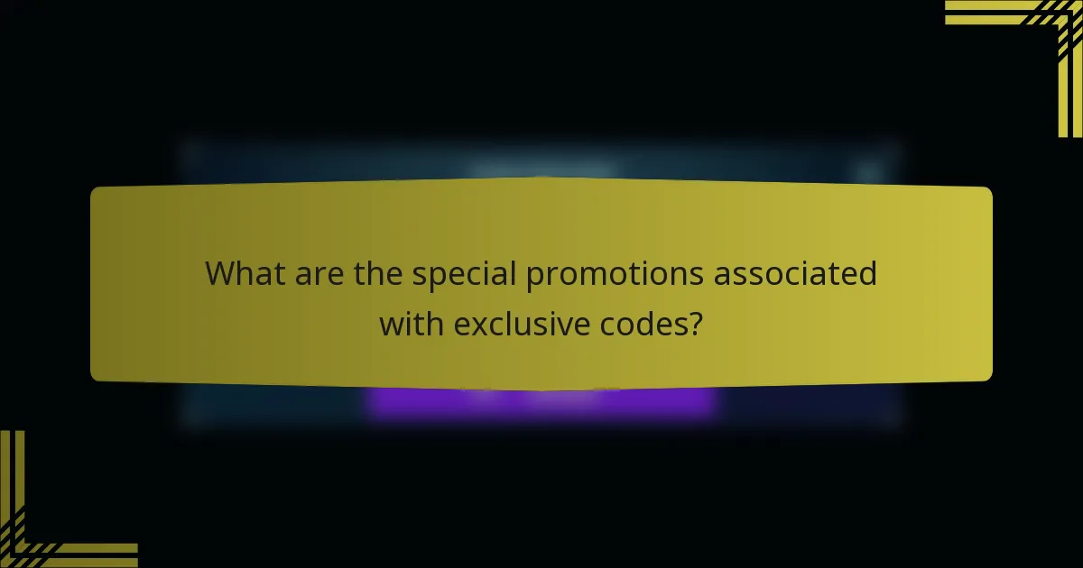 What are the special promotions associated with exclusive codes?