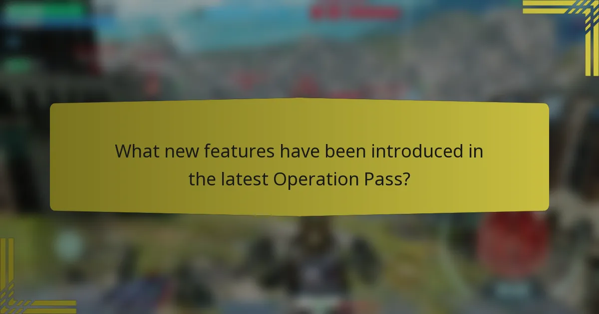 What new features have been introduced in the latest Operation Pass?